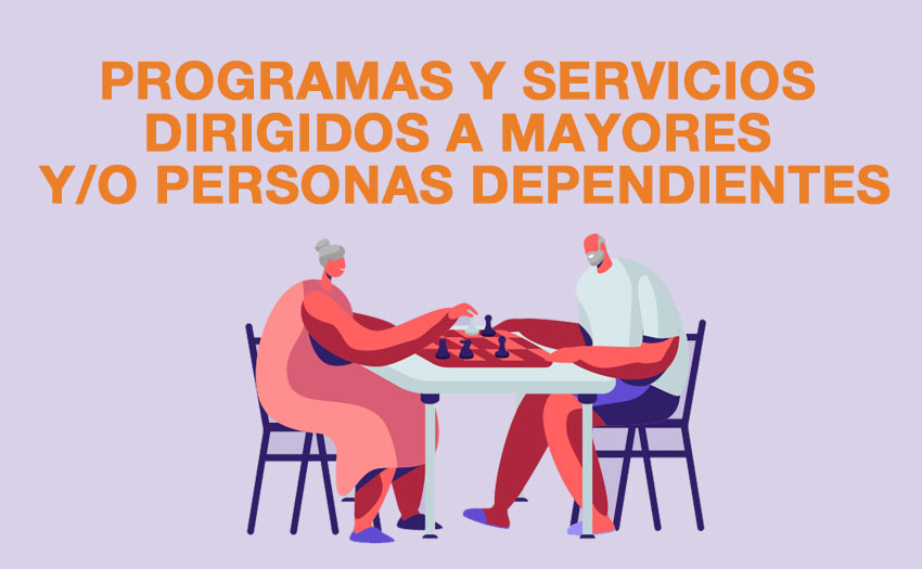 Programas y servicios dirigidos a mayores y/o personas dependientes